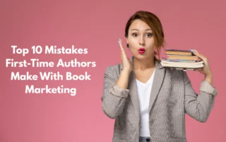 Top 10 Mistakes First-Time Authors Make With Book Marketing - Combined Book